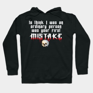 Ordinary....your first mistake Hoodie